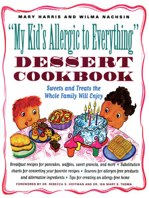 cover image of My Kid's Allergic to Everything Dessert Cookbook